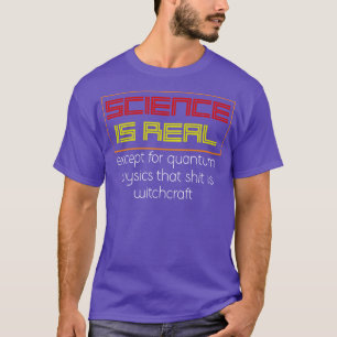 Funny Quantum Physics Physicist Gift Physics T-Shirt