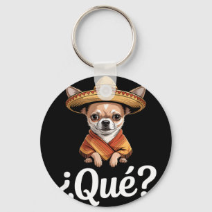 Funny qué sceptical chihuahua sombrero saying Funn Keychain