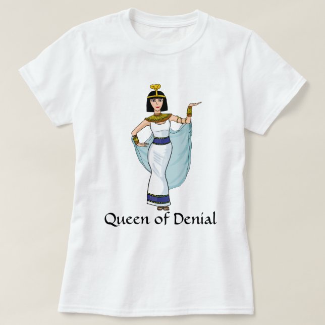 Funny Queen of Denial T-Shirt (Design Front)