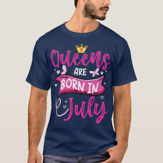 Funny Queens Are Born In July Birthday Queens T-Shirt