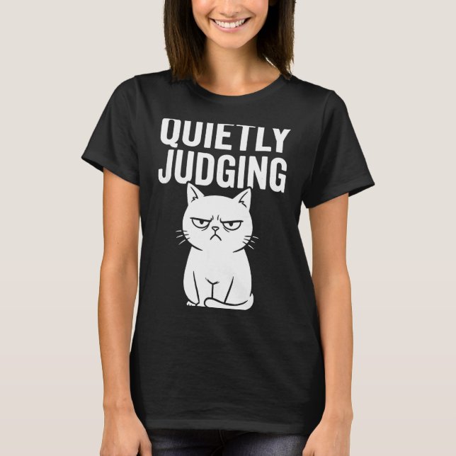 Funny Quietly Judging Sarcastic Crazy Cat Lover Gr T-Shirt (Front)