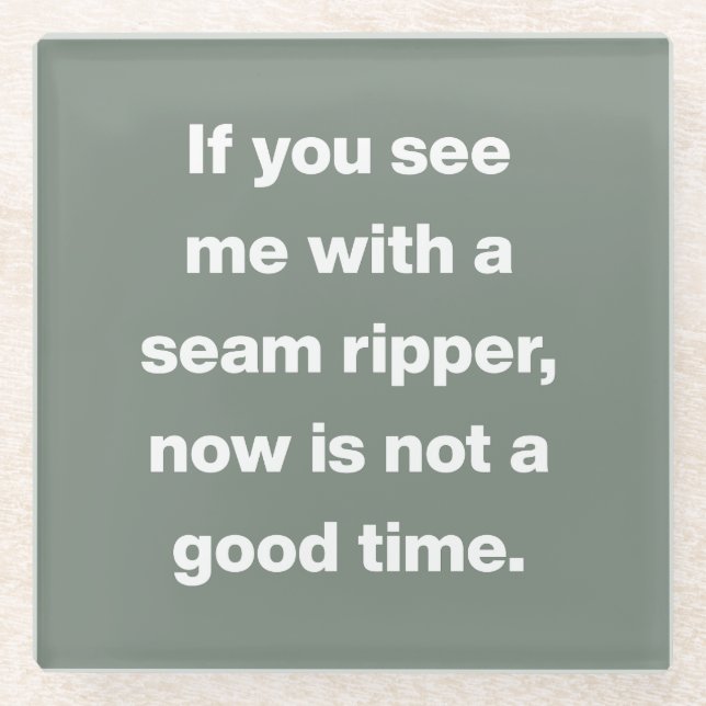 Funny Quilter Problems Quote in Sage Green Glass Coaster (Front)