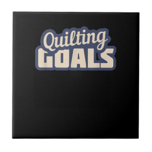 Funny Quilting Goals Quilting Tile