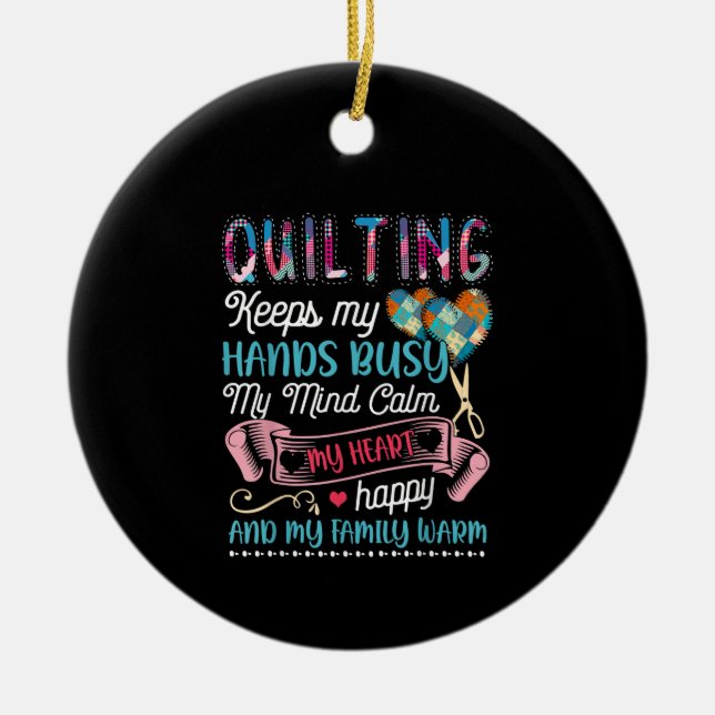 Funny Quilting Quilting Keeps My Hands Busy Ceramic Ornament (Front)