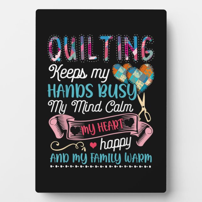 Funny Quilting Quilting Keeps My Hands Busy Plaque (Front)