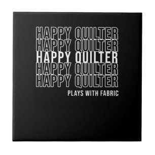 Funny Quilting Quote Quilters Plays With Fabric Tile