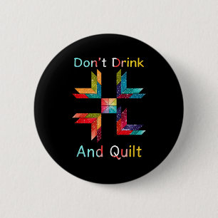 Funny Quilting Sewing Don't Drink And Quilt Gift F 2 Inch Round Button