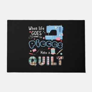 Funny Quilting When Life Goes To Pieces Doormat