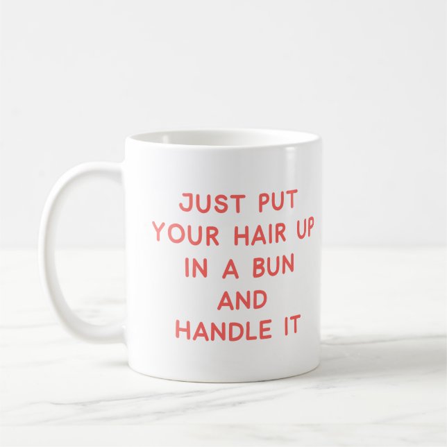 Funny Quote About Life Advice and Resilience Coffee Mug (Left)