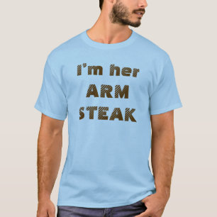 Funny Quote Arm Steak Humour Fun Food T-Shirt