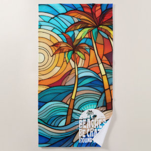 Funny quote beach be crazy towel