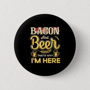 Funny Quote Breakfast Bacon And Beer Thats Why Im 2 Inch Round Button