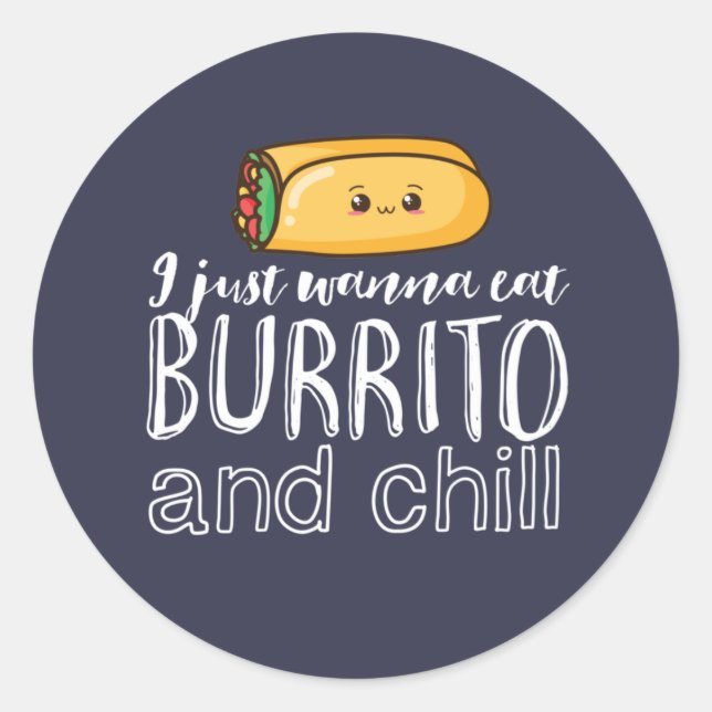 Funny Quote Burrito and Mexican Food Lover Classic Round Sticker (Front)