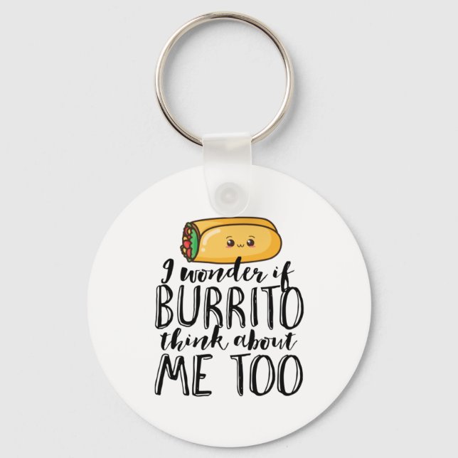 Funny Quote Burrito and Mexican Food Lover Keychain (Front)