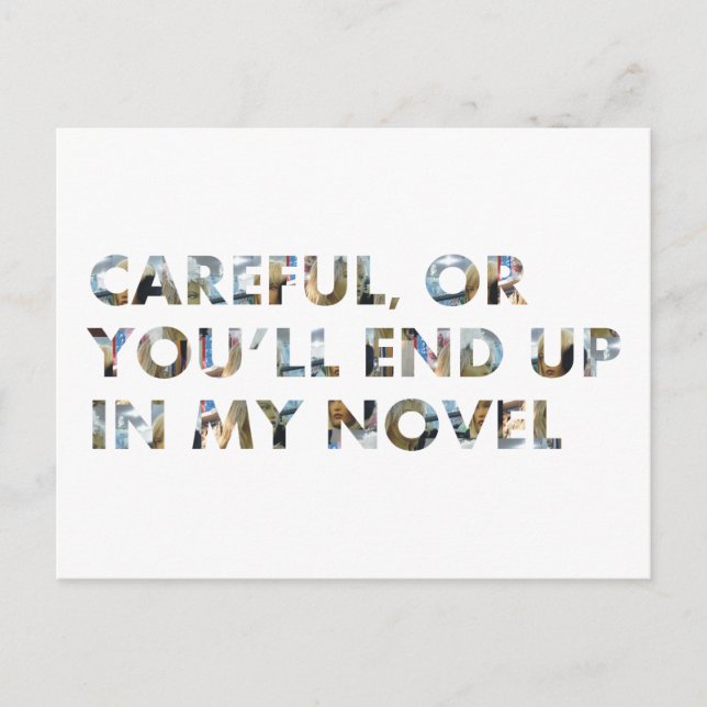 Funny Quote Careful, or end up in novel (w faces) Postcard (Front)