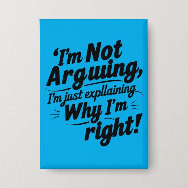 Funny Quote Design – I'm Not Arguing, I'm Just Exp (Front)