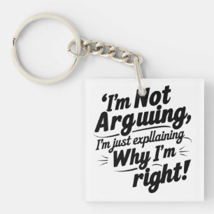 Funny Quote Design – I'm Not Arguing, I'm Just Exp Keychain