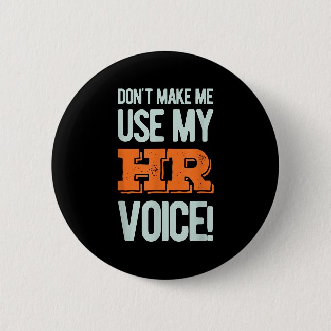 Funny Quote Don't Make Me Use My Hr Voice Design  2 Inch Round Button (Front)