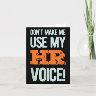 Funny Quote Don't Make Me Use My Hr Voice Design  Card