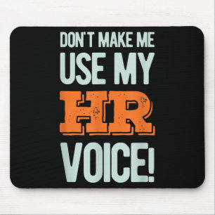Funny Quote Don't Make Me Use My Hr Voice Design  Mouse Pad