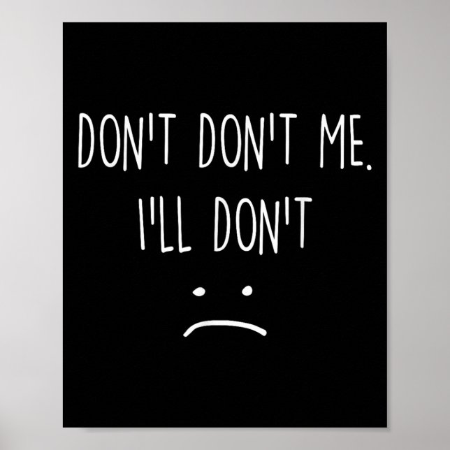 Funny Quote, Don't Me  Poster (Front)