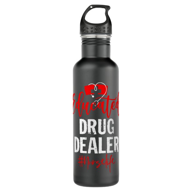 Funny Quote Educated Drug Dealer Nurse Distressed  710 Ml Water Bottle (Front)
