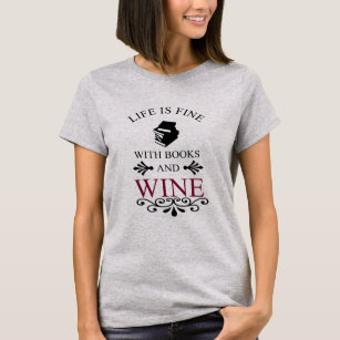 funny quote for books and wine lover T-Shirt