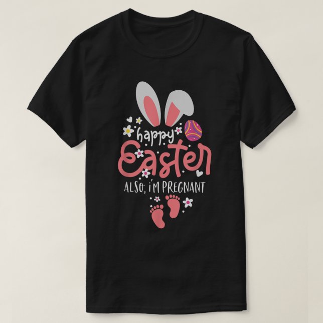 Funny Quote for Epecting Mom Easter Pregnancy Anno T-Shirt (Design Front)