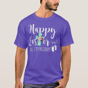 Funny Quote for Expecting Mom Easter Pregnancy T-Shirt