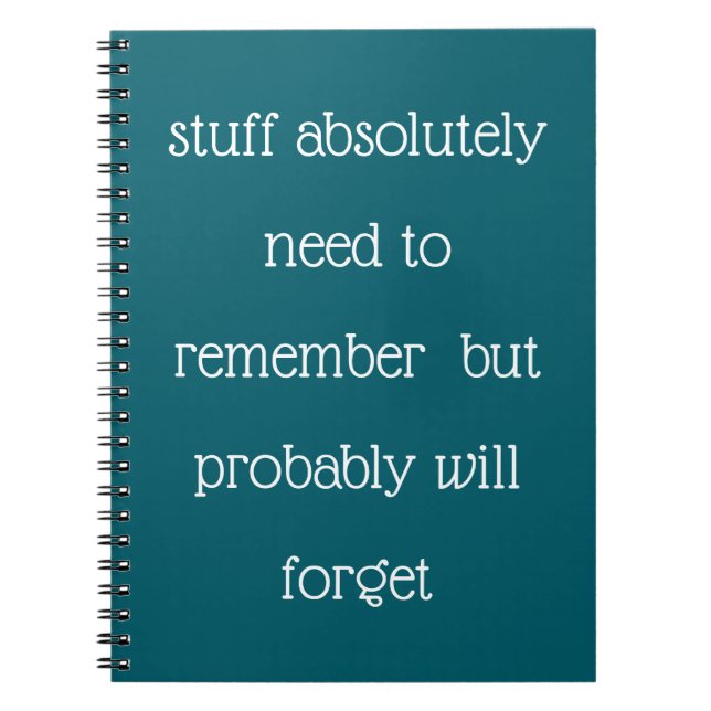 Funny Quote for Forgetful People To Do List Teal Notebook (Front)