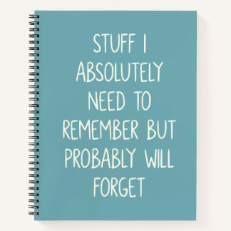 Funny Quote for Forgetful People To Do List Teal Notebook