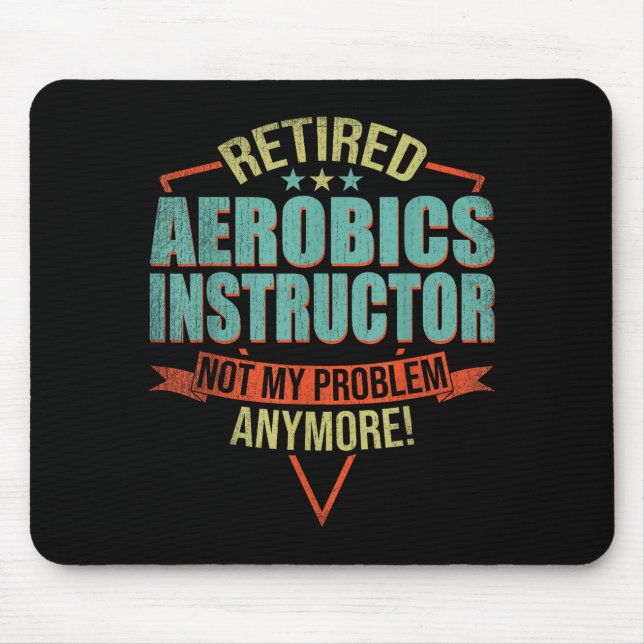 Funny Quote For Retired Aerobics Instructor  Mouse Pad (Front)
