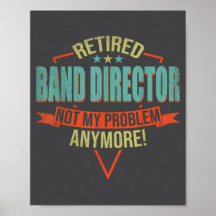 Funny Quote For Retired Band Director  Poster