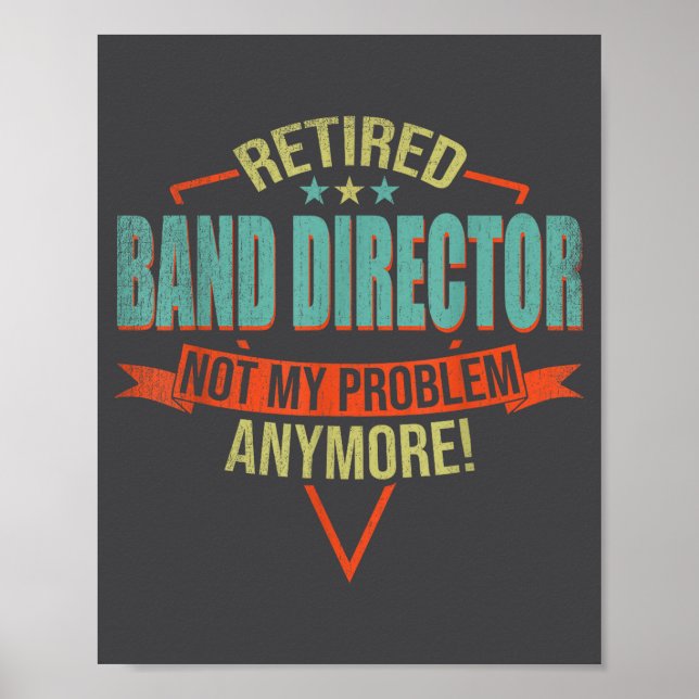 Funny Quote For Retired Band Director  Poster (Front)