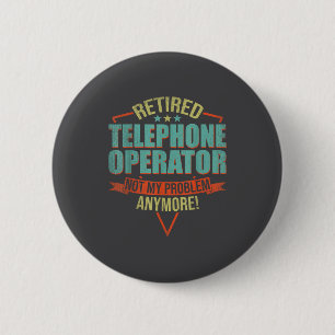 Funny Quote For Retired Telephone Operator  2 Inch Round Button