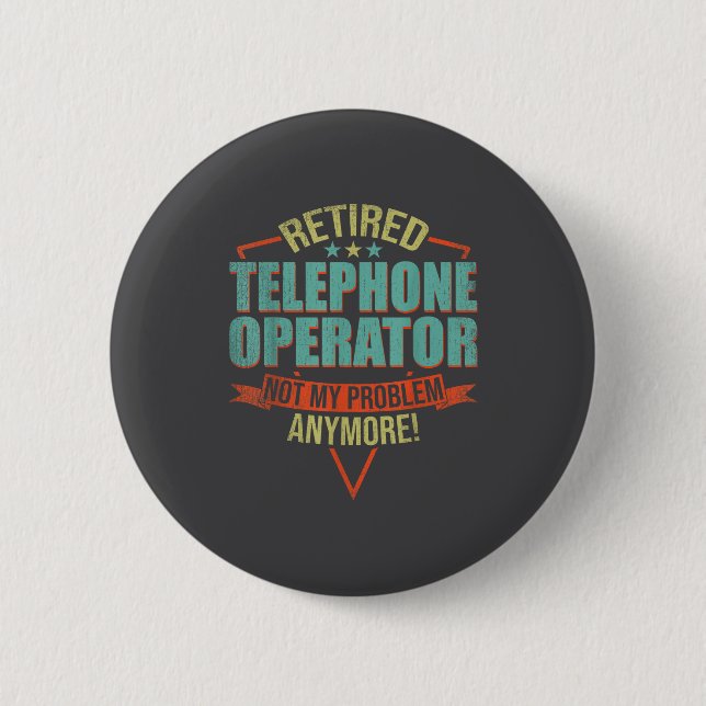 Funny Quote For Retired Telephone Operator  2 Inch Round Button (Front)