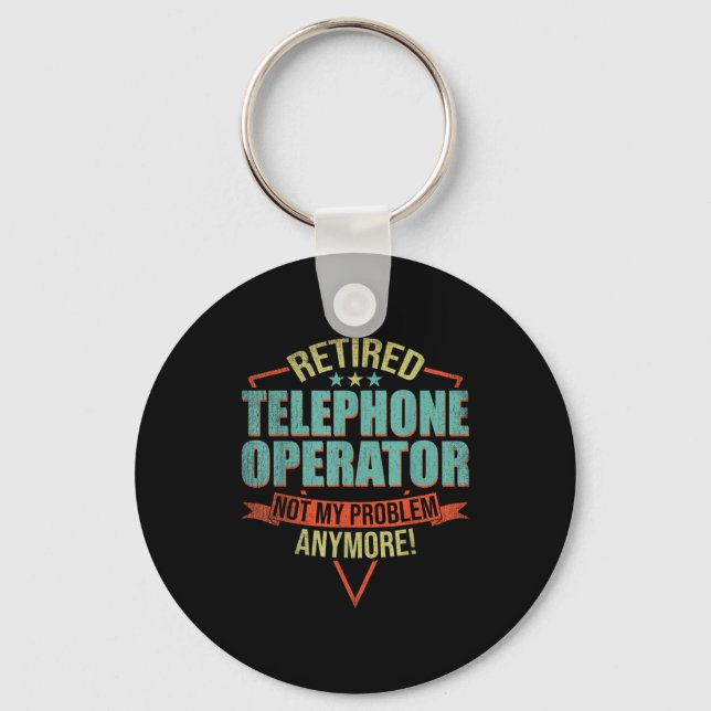 Funny Quote For Retired Telephone Operator  Keychain (Front)