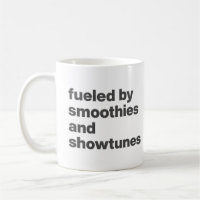 Funny Quote for Smoothie and Showtunes Lovers