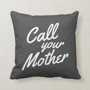 Funny Quote for Son Daughter Call Your Mother Throw Pillow