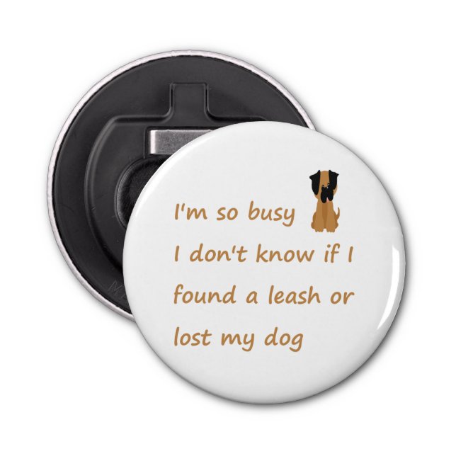Funny Quote for the Stressed Busy Dog Owner Bottle Opener (Front)