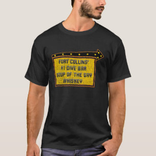 Funny Quote Fort Collins's Dive Bar Whiskey Sign T-Shirt