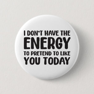 funny quote fun joke message humor sarcasm energy 2 inch round button
