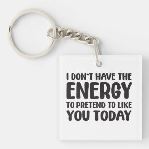 funny quote fun joke message humor sarcasm energy keychain
