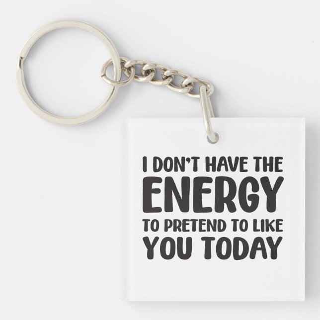 funny quote fun joke message humor sarcasm energy  keychain (Front)