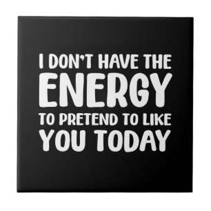 funny quote fun joke message humor sarcasm energy  tile