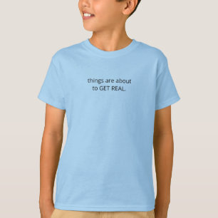 Funny Quote "GET REAL" T-Shirt   Blue Colour