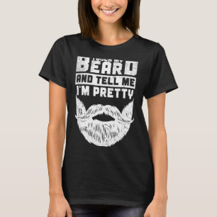 Funny Quote Gift For Bearded Men And Beard Lovers  T-Shirt