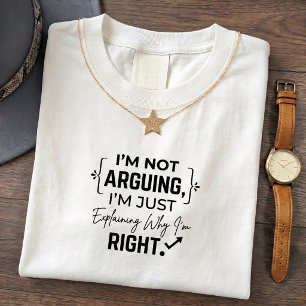 Funny Quote Graphic Tee for Right Argument Explain