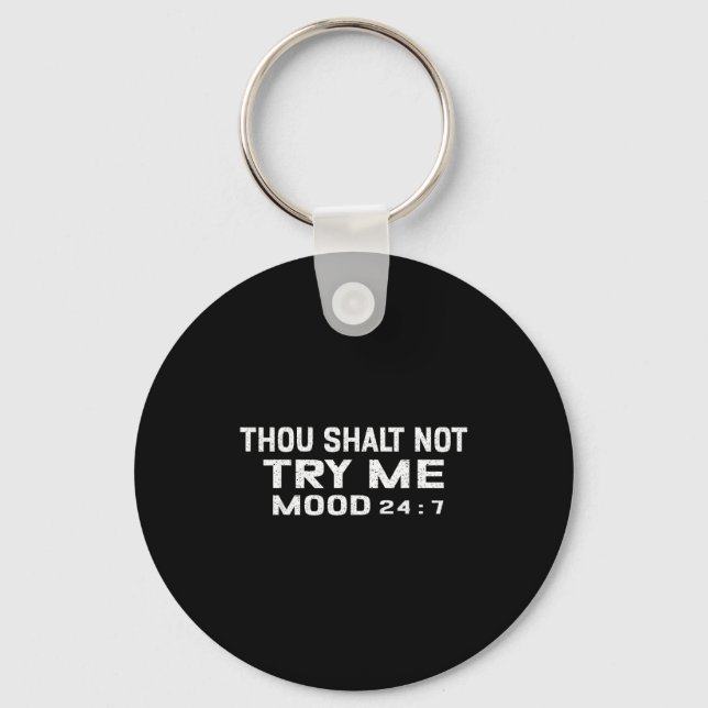 Funny Quote Graphic Thou Shalt Not Try Me, Mood 24 Keychain (Front)