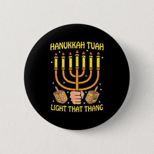 Funny Quote Hanukkah Tuah Light That Thang Design  2 Inch Round Button